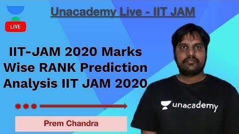 IIT-JAM 2020 Marks Wise RANK Prediction | Analysis IIT JAM 2020 by Prem Chandra | Unacademy Live