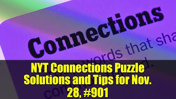 NYT Connections Puzzle Solutions and Tips for Nov. 28, #901