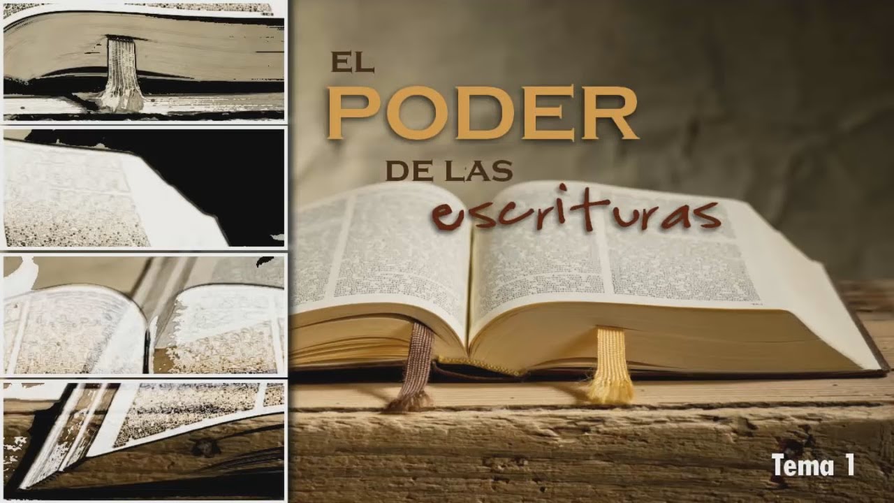 El PODER de las Escrituras -Tema 1- - YouTube