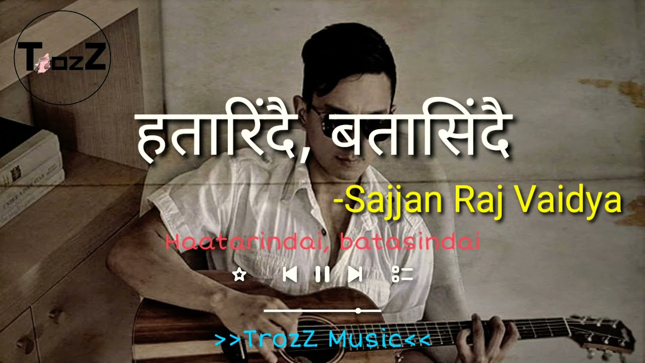 Sajjan Raj Vaidya   Hatarindai  Baatasindai lyric video TrozZ Music
