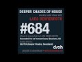 Deeper Shades Of House 684 w/ exclusive guest mix by SLOTTA (Deeper Shades Rec.)