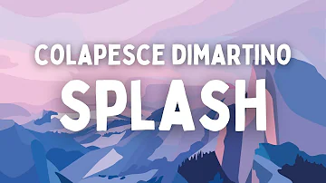 Colapesce, Dimartino - Splash (Testo/Lyrics) (Sanremo 2023)