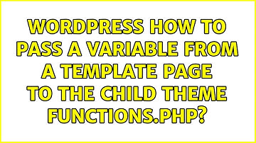 Wordpress: How to pass a variable from a template page to the child theme functions.php?