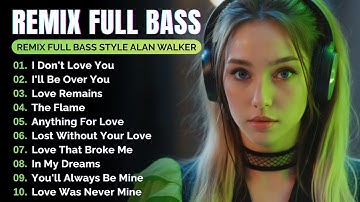 Remix Full Bass 2025 || Full Album Style Alan Walker #EDM​ #remix #chill
