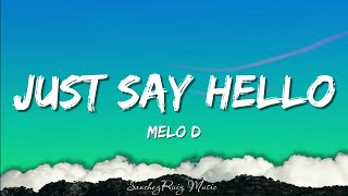 Download Lagu Melo D - Just Say Hello (Lyrics) MP3