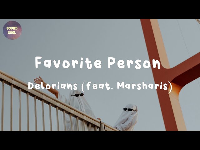 Delorians (ft. Marsharis) - Favorite Person (lyrics) class=