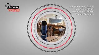 Preserving Our History: Inside the YRDSB Museum and Archives Grade 3 Program (Tune In YRDSB)