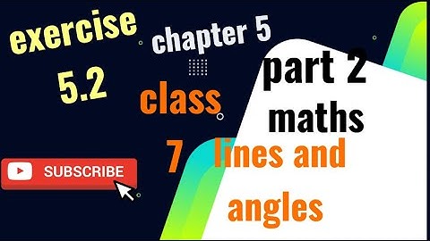 chapter 5 class 7 maths lines and angles exercise 5.2