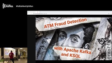 ATM Fraud Detection with Apache Kafka and KSQL w/ Robin Moffatt @ #KafkaMeetUpMilan