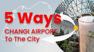 Ways to get from Singapore Changi Airport to the City Center screenshot 1
