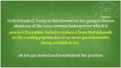 Hadoop Error : Failed to replace a Error Bad datanode...