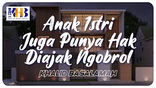 Ingat Anak Istri Juga Punya Hak Diajak Ngobrol