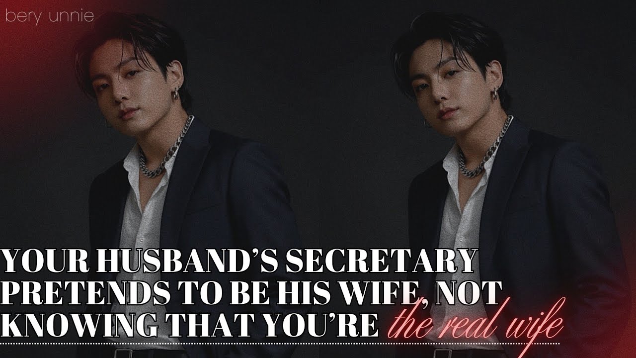 Your husband’s secretary pretends to be his wife, not knowing that you’re the real wife | FF JJK