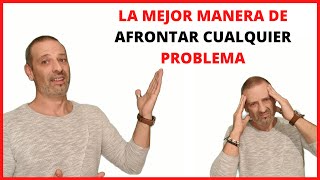 La MEJOR manera💪🏼 de AFRONTAR cualquier PROBLEMA😃