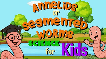 Annelids or Segmented Worms | Science for Kids