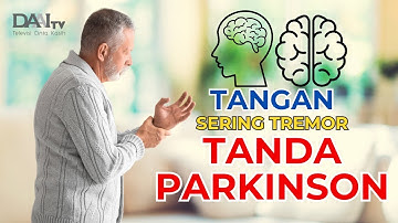 Tangan Sering Tremor Tanda Parkinson | Bincang Sehati DAAI TV