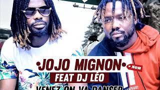 JOJO MIGNON feat DJ LEO - VENEZ ON VA DANSER