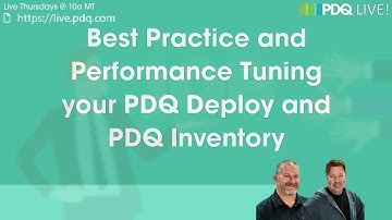 PDQ Live! : Best Practice and Performance Tuning your PDQ Deploy and PDQ Inventory
