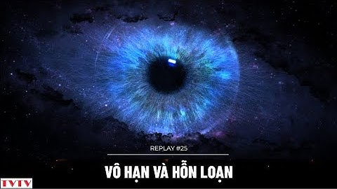 [REPLAY#25] Vô Hạn và Hỗn Loạn | Viện Thiên Văn