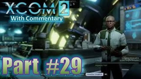 XCOM 2 Gameplay Playthrough With Commentary Let