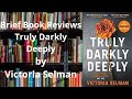 Brief Book Review - Truly Darkly Deeply by Victoria Selman
