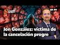 Jon González: la última víctima de la cancelación