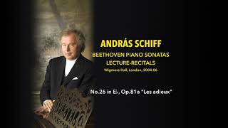 András Schiff - Sonata No.26 in E♭, Op.81a &quot;Les adieux&quot; - Beethoven Lecture-Recitals