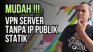 MUDAH!!! Seting VPN Server dengan IP Public Dinamis