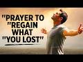 This Prayer Will Help You Regain What You Have Lost Pray Now Speak to God