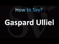 How to Pronounce Gaspard Ulliel (Correctly!)