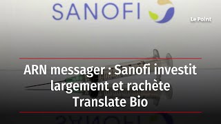 ARN messager : Sanofi investit largement et rachète Translate Bio