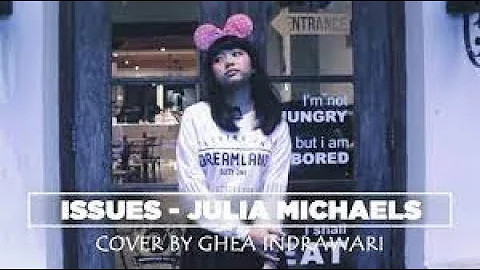 JULIA MICHAELS - ISSUES [Cover by Ghea Indrawari]