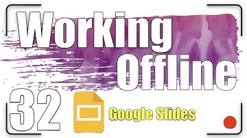 Working Offline | Google Slides Tutorial 32