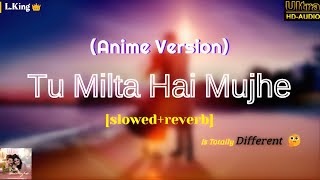 Tu Milta Hai Mujhe 🥰❤️ [slowed+reverb]💜|✨Raj Barman✨|L.King👑