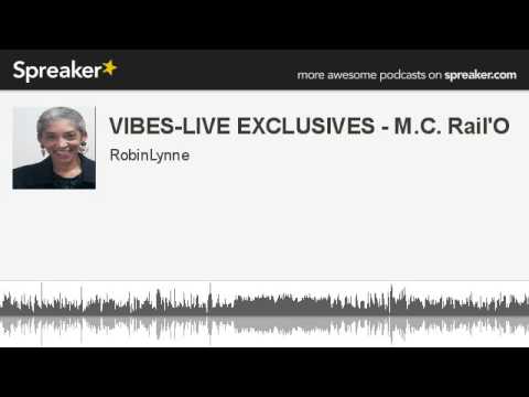 VIBES-LIVE EXCLUSIVES - M.C. Rail'O (made with Spreaker)