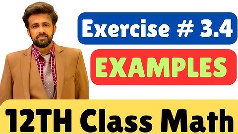 12th Class Math || 2nd year math exercise 3.4 question 1 || Examples Exercise 3.4