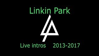 Linkin Park - Live Intros/Openings [2013 - 2017]