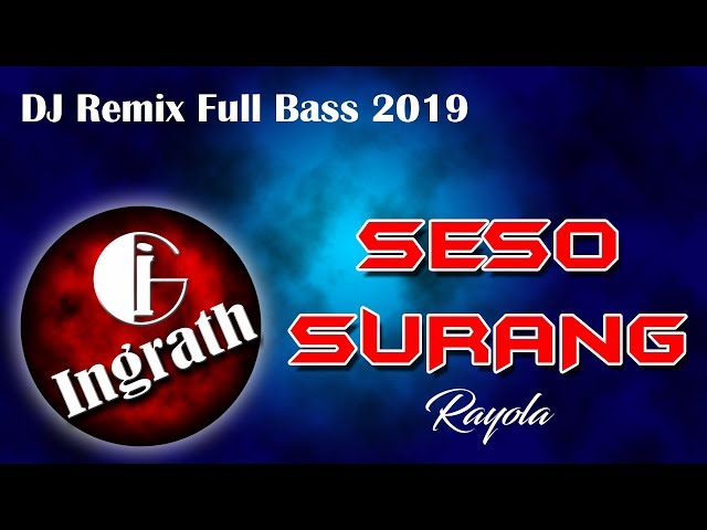 Seso Surang ~ DJ Remix 2019 by Ingrath class=