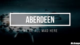 Video thumbnail of "We're All Mad Here-Aberdeen(Subtitulado al Español)"