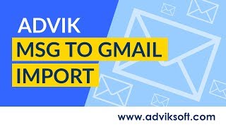 Import Outlook MSG Files to Gmail | Moving from MSG to Gmail | Advik MSG to Gmail Import screenshot 5