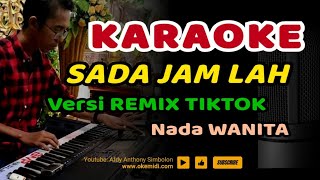 SADA JAM LAH KARAOKE NADA WANITA REMIX TIKTOK 2024
