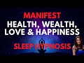 Manifest wealth health love and happiness sleep hypnosis 30 day program
