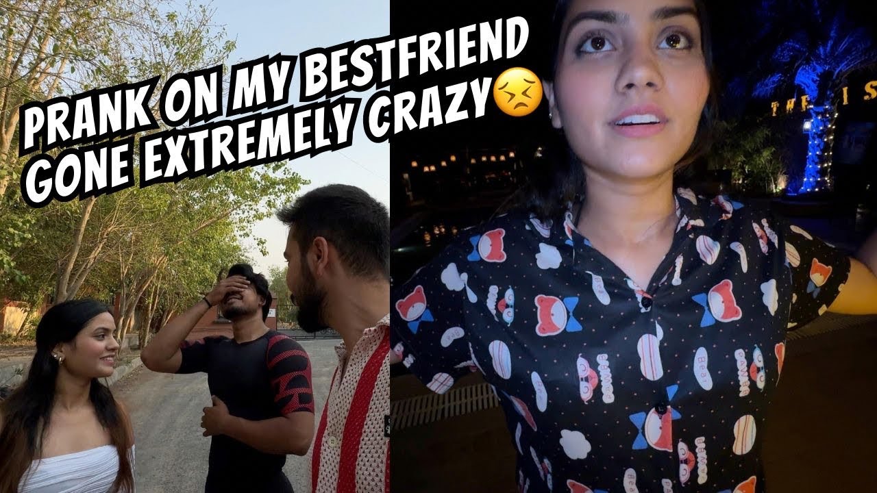 Prank on bestfriend gone extremely wrong | @glorious_ritika6000 ...