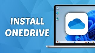 How to Install OneDrive on Windows 11 PC