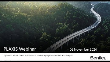 Webinar | Dynamics with PLAXIS: A Glimpse at Wave Propagation and Seismic Analysis