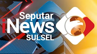 Seputar iNews Sulsel 1 Agustus 2022 