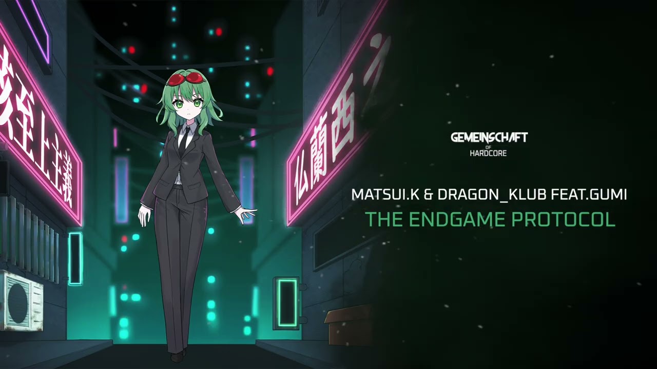 Matsui.K & Dragon_Klub feat.GUMI - The Endgame Protocol
