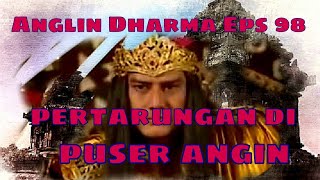 Angling Dharma Episode 98 - Pertarungan Di Puser Angin