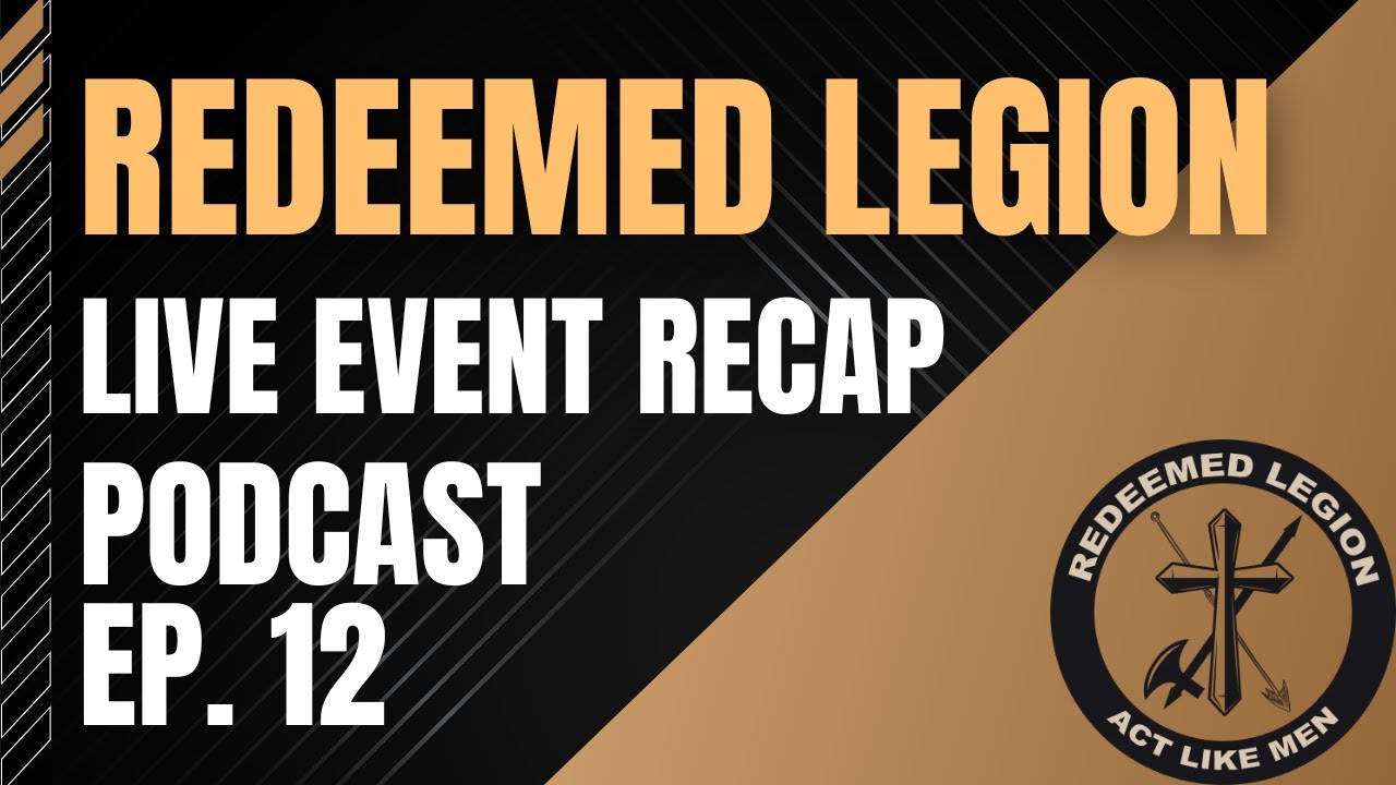 Recap of Live Event   Redeemed Legion Podcast   ep  12 