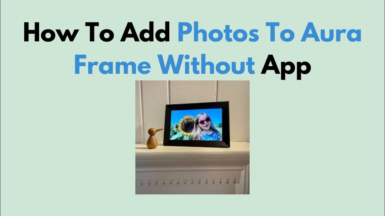 How To Add Photos To Aura Frame Without App YouTube
